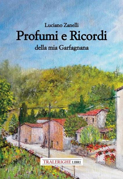 Profumi e ricordi della mia Garfagnana - Luciano Zanelli - copertina