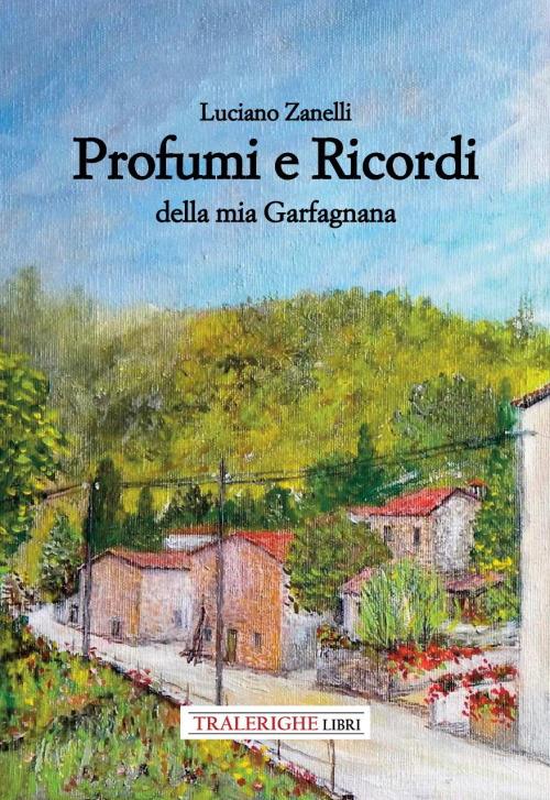 Profumi e ricordi della mia Garfagnana - Luciano Zanelli - copertina