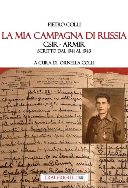 La mia campagna di Russia. CSIR – ARMIR Scritto dal 1941-1943 - Pietro Colli - copertina