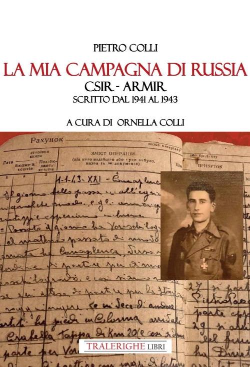 La mia campagna di Russia. CSIR – ARMIR Scritto dal 1941-1943 - Pietro Colli - copertina