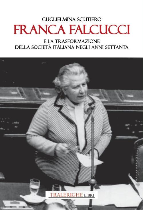 Franca Falcucci e la trasformazione della società italiana negli anni Settanta - Guglielmina Scutiero - copertina