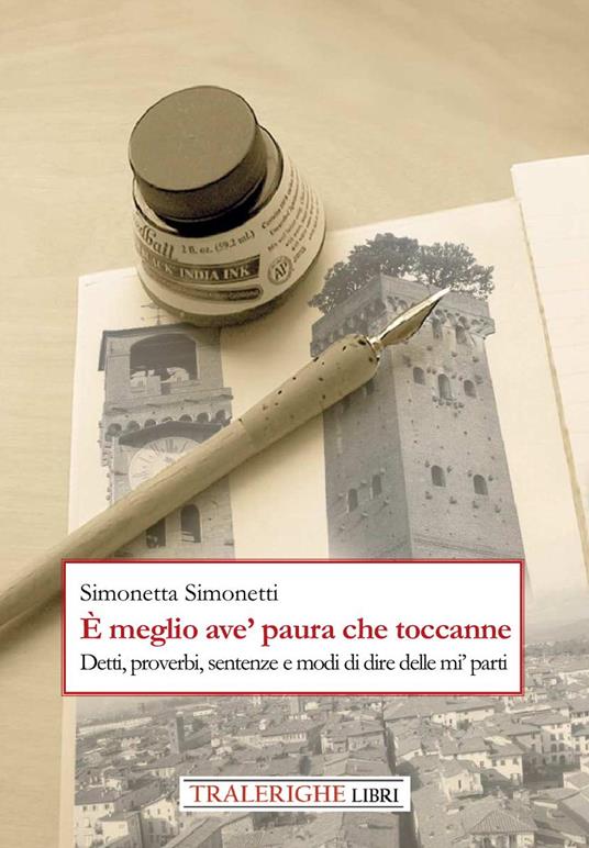 È meglio ave' paura che toccanne. Detti, proverbi, sentenze e modi di dire delle mi' parti - Simonetta Simonetti - copertina