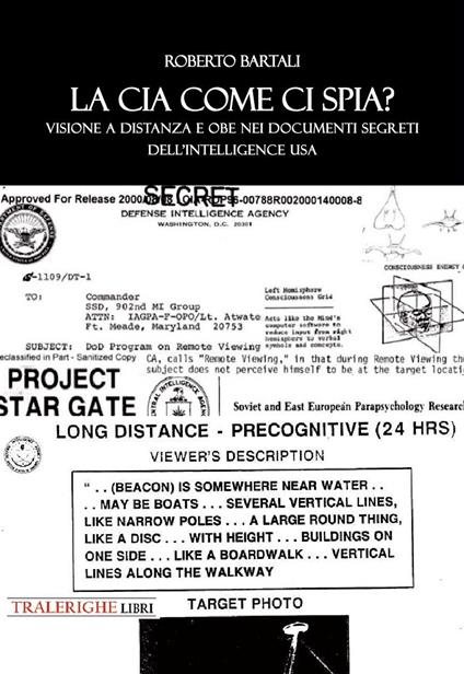 Ma la CIA come ci spia? Visione a distanza e obe nei documenti segreti dell'intelligence USA - Roberto Bartali - copertina
