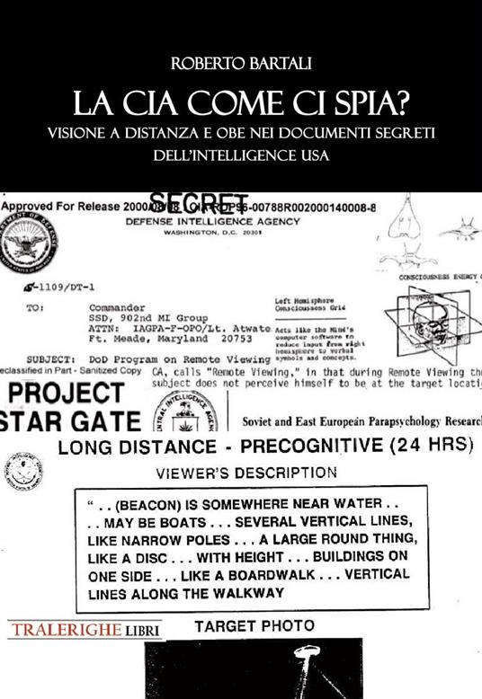 Ma la CIA come ci spia? Visione a distanza e obe nei documenti segreti dell'intelligence USA - Roberto Bartali - copertina