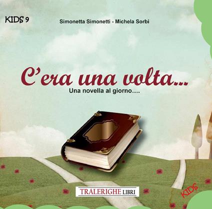 C'era una volta... una novella al giorno - Simonetta Simonetti,Michela Sorbi - copertina