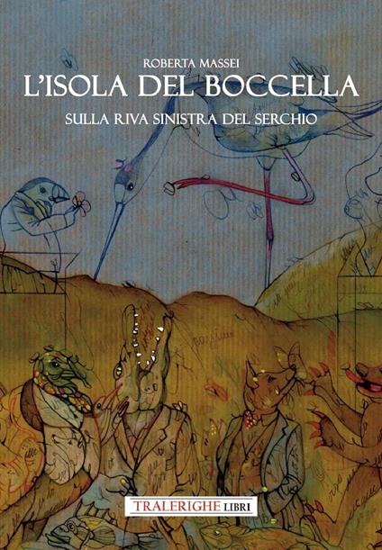 L'isola del Boccella. Sulla riva sinistra del Serchio - Roberta Massei - copertina