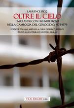 Oltre il cielo. I miei anni con i Khmer Rossi nella Cambogia del genocidio, 1975-1979. Ediz. ampliata