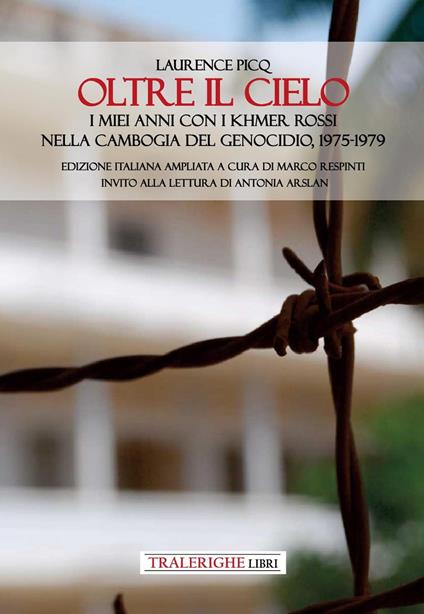 Oltre il cielo. I miei anni con i Khmer Rossi nella Cambogia del genocidio, 1975-1979. Ediz. ampliata - Laurence Picq - copertina