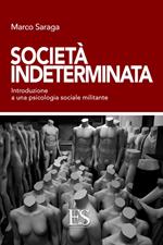 Società indeterminata. Introduzione a una psicologia sociale militante