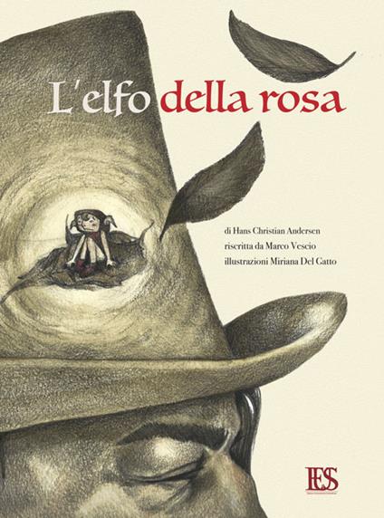 L elfo della rosa. Una storia di Hans Christian Andersen. Ediz. illustrata - Miriana Del Gatto,Marco Vescio - copertina
