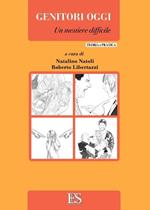 Genitori oggi. Un mestiere difficile. Teoria e pratica