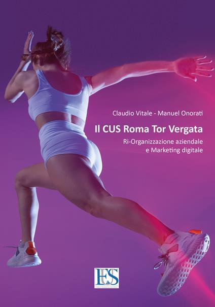 Il CUS Roma Tor Vergata. Ri-organizzazione aziendale e marketing digitale - Claudio Vitale - copertina