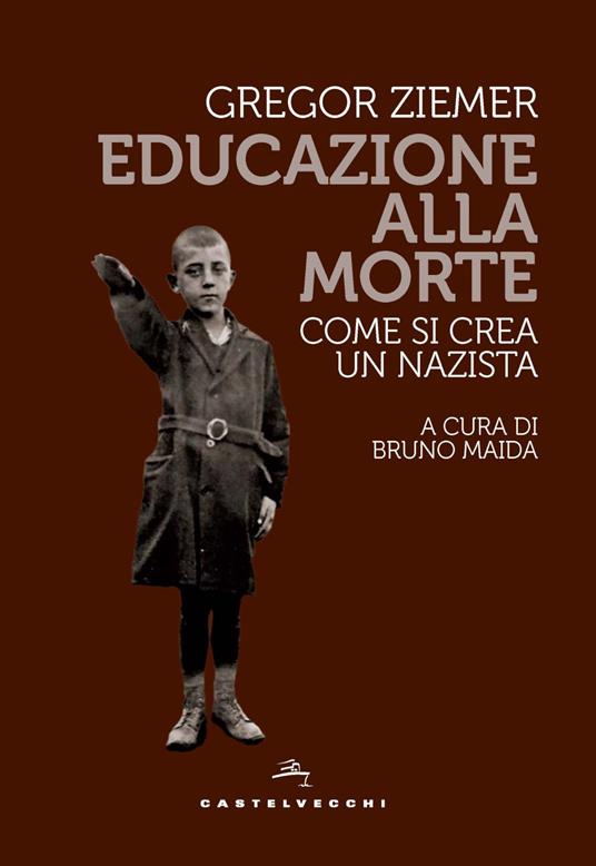 Educazione alla morte. Come si crea un nazista - Gregor Ziemer - copertina