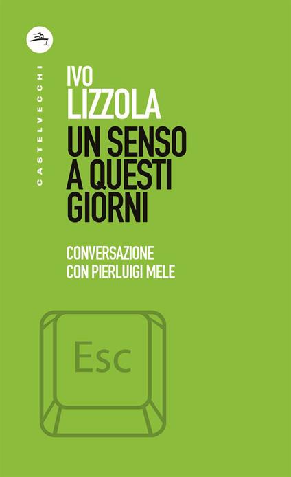 Un senso a questi giorni. Conversazione con Pierluigi Mele - Ivo Lizzola,Pierluigi Mele - ebook