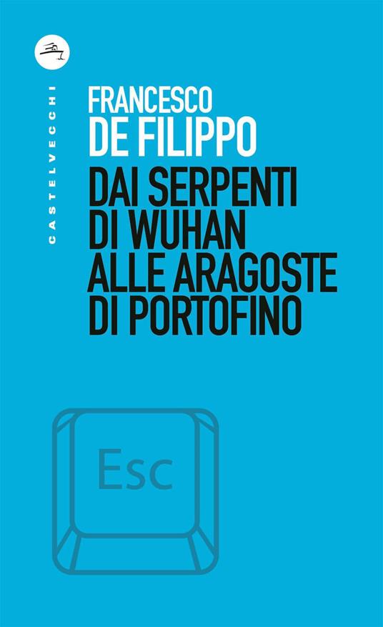 Dai serpenti di Wuhan alle aragoste di Portofino - Francesco De Filippo - ebook