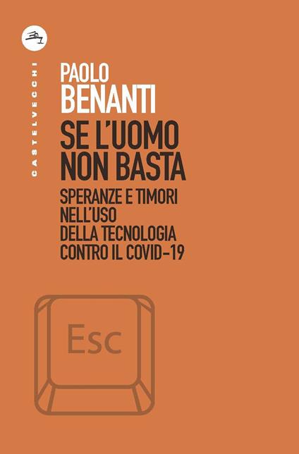 Se l'uomo non basta. Speranze e timori nell’uso della tecnologia contro il Covid-19 - Paolo Benanti - copertina