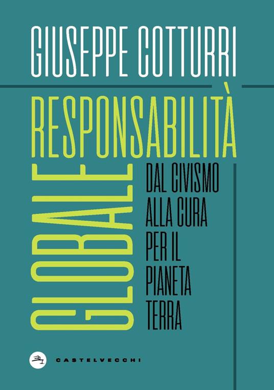 Responsabilità globale. Dal civismo alla cura per il pianeta Terra - Giuseppe Cotturri - copertina