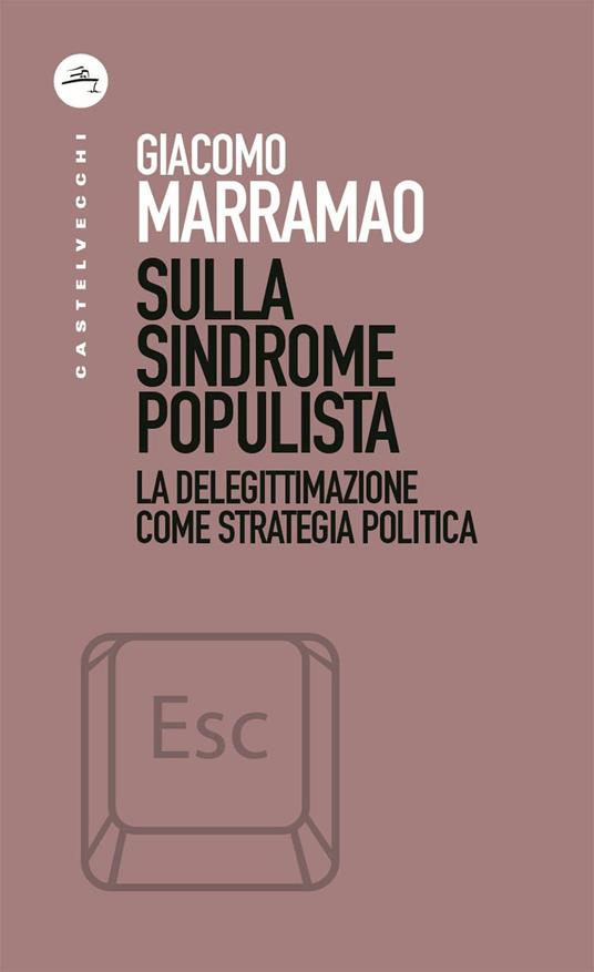 Sulla sindrome populista. La delegittimazione come strategia politica - Giacomo Marramao - ebook