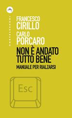 Non è andato tutto bene. Manuale per rialzarsi