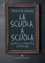 La scuola a scuola. Contro la didattica a distanza