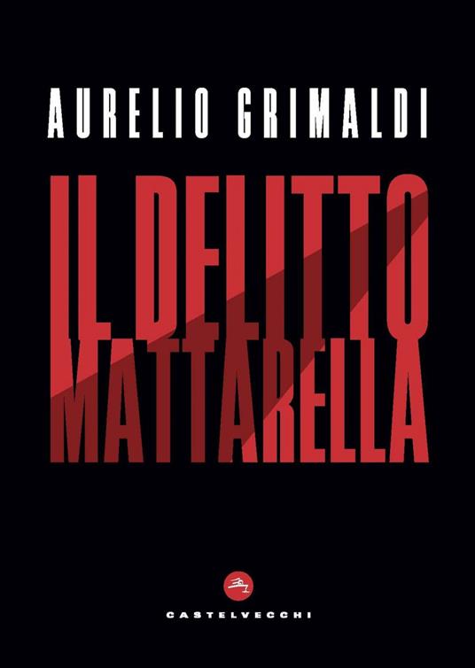 Il delitto Mattarella - Aurelio Grimaldi - ebook