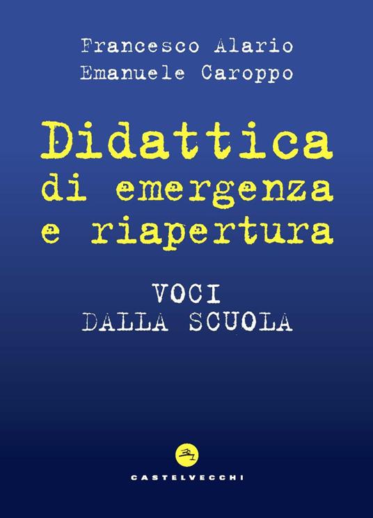 Didattica di emergenza e riapertura. Voci dalla scuola - Francesco Alario,Emanuele Caroppo - copertina