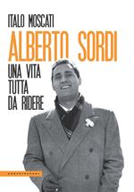 Alberto Sordi. Una vita tutta da ridere