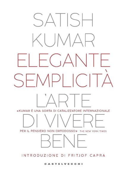Elegante semplicità. L'arte di vivere bene - Satish Kumar,Federico Lopiparo - ebook