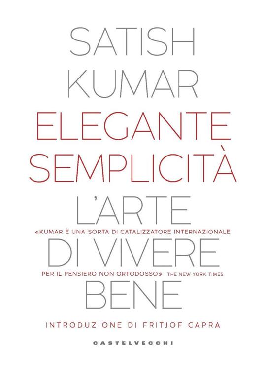 Elegante semplicità. L'arte di vivere bene - Satish Kumar,Federico Lopiparo - ebook