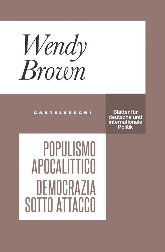 Populismo apocalittico. Democrazia sotto attacco - Wendy Brown - ebook