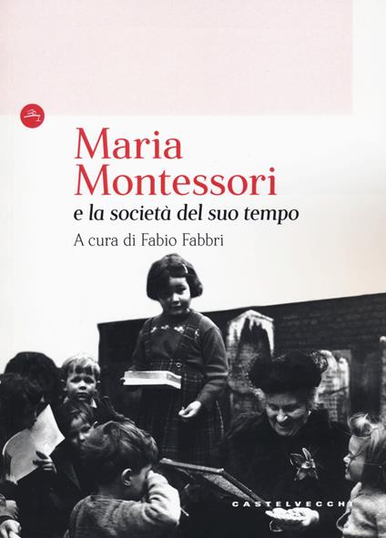 Maria Montessori e la società del suo tempo - copertina