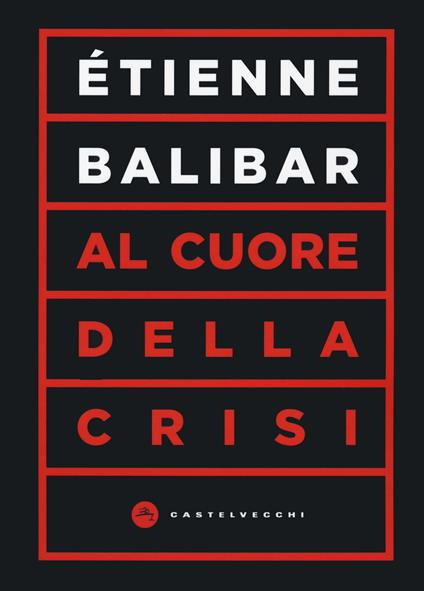 Al cuore della crisi - Étienne Balibar - copertina