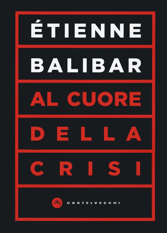 Al cuore della crisi - Étienne Balibar - copertina