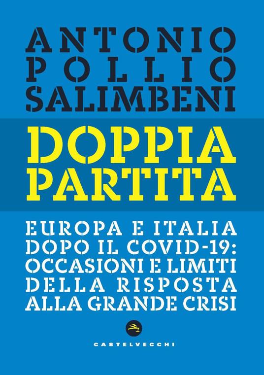 Doppia partita. Europa e Italia dopo il Covid-19: occasioni e limiti della risposta alla grande crisi - Antonio Pollio Salimbeni - copertina