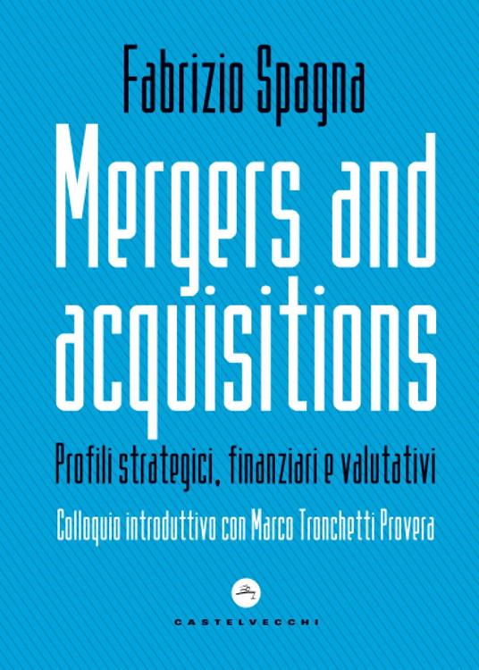 Mergers and acquisitions. Profili strategici, finanziari e valutativi - Fabrizio Spagna - copertina