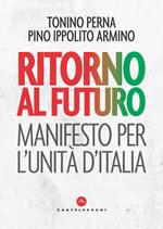 Ritorno al futuro. Manifesto per l'Unità d'Italia