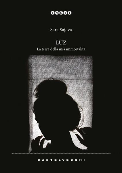 Luz. La terra della mia immortalità - Sara Sajeva - copertina