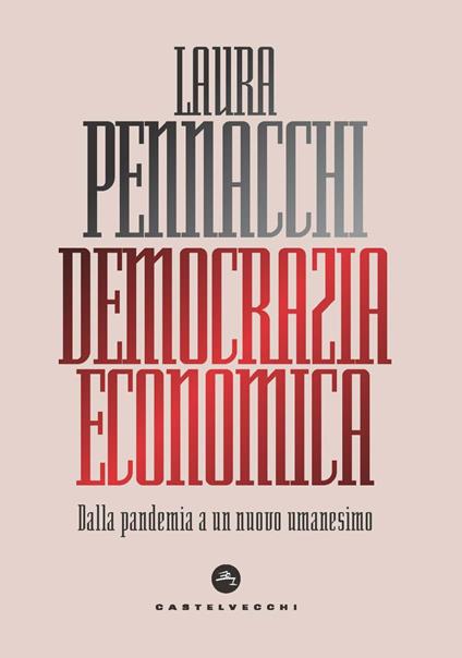 Democrazia economica. Dalla pandemia a un nuovo umanesimo - Laura Pennacchi - copertina
