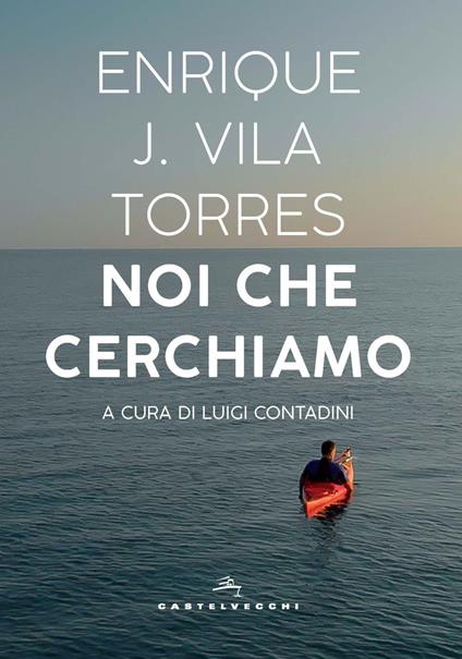 Noi che cerchiamo - Enrique J. Vila Torres - copertina