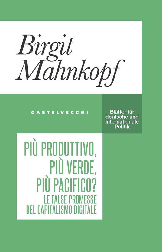 Più produttivo, più verde, più pacifico? Le false promesse del capitalismo digitale - Birgit Mahnkopf - copertina