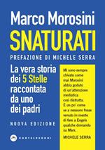 Snaturati. La vera storia dei 5 stelle raccontata da uno dei padri. Nuova ediz.