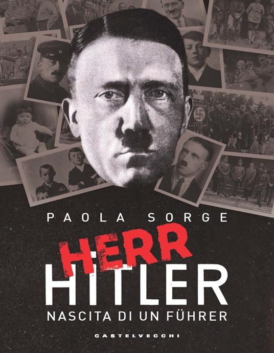 Herr Hitler. Nascita di un Führer - Paola Sorge - copertina