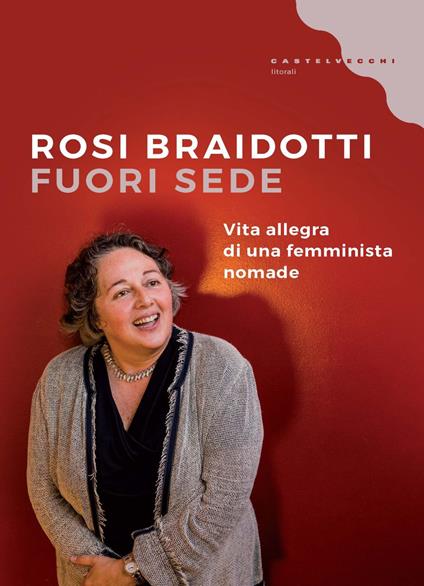 Fuori sede. Vita allegra di una femminista nomade - Rosi Braidotti - copertina
