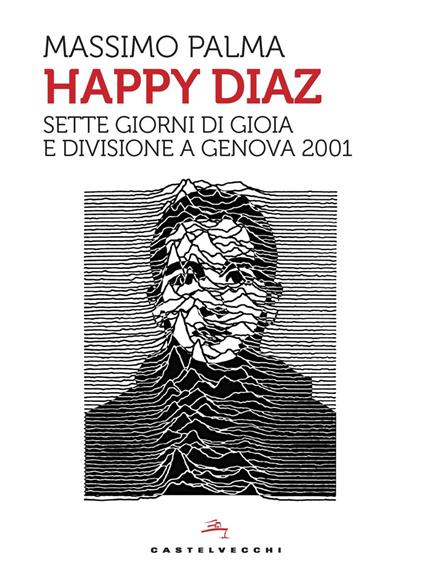 Happy Diaz. Sette giorni di gioia e divisione a Genova 2001 - Massimo Palma - copertina