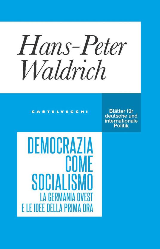 Democrazia come socialismo. La Germania Ovest e le idee della prima ora - Hans-Peter Waldrich - copertina