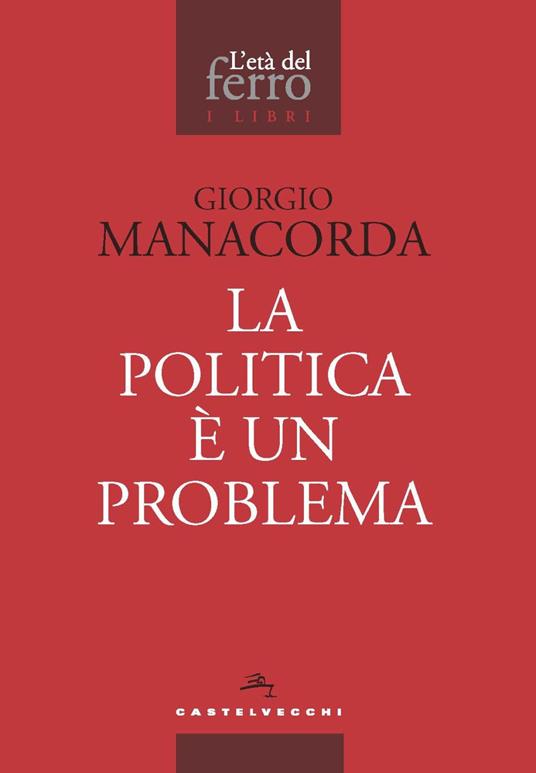 La politica è un problema - Giorgio Manacorda - copertina