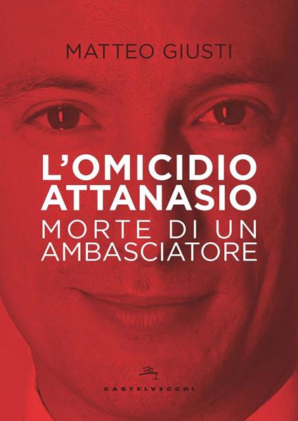 L'omicidio Attanasio. Morte di un ambasciatore - Matteo Giusti - copertina