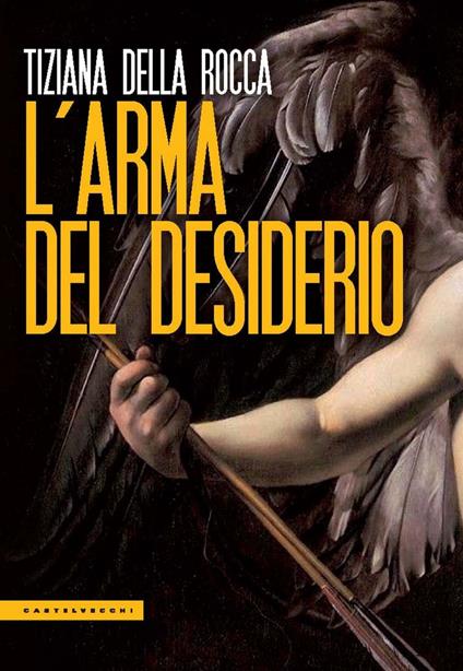 L' arma del desiderio - Tiziana Della Rocca - ebook