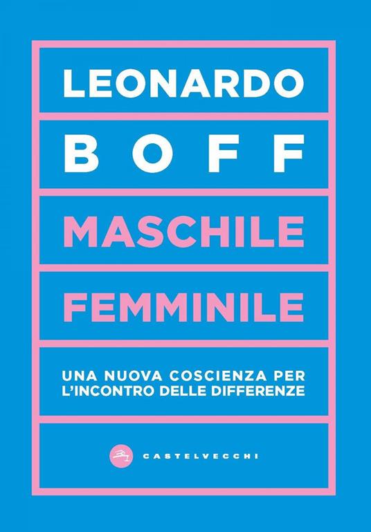Maschile/femminile. Una nuova coscienza per l'incontro delle differenze - Leonardo Boff,Eliana Vitello - ebook