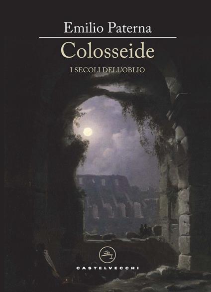 Colosseide. I secoli dell'oblio - Emilio Paterna - copertina